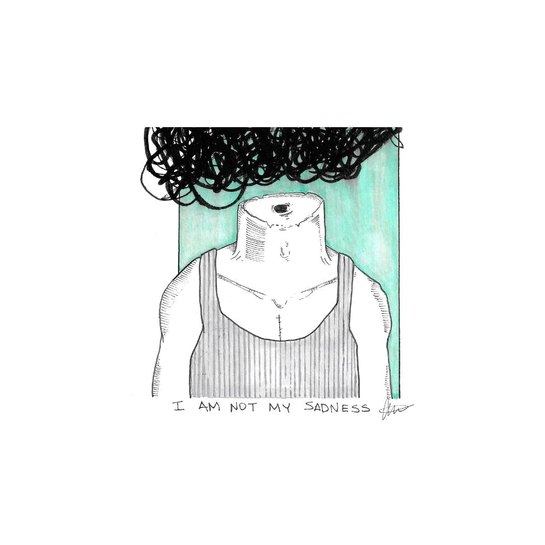 I Am Not My Sadness Print